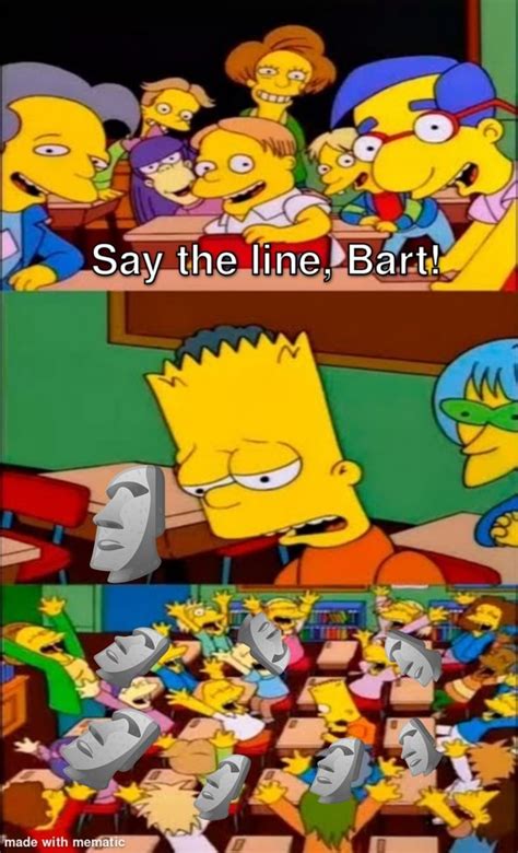 Say the line. Bart! - iFunny