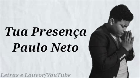 Tua Presença Paulo Neto Letra YouTube