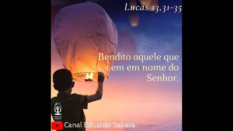 Evangelho Do Dia Lucas Bendito Aquele Que Vem Em Nome Do