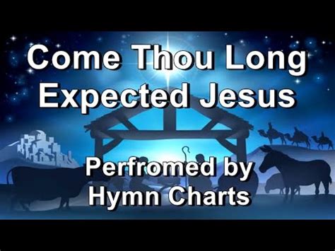 Come Thou Long Expected Jesus Hymn Charts Lyrics Youtube