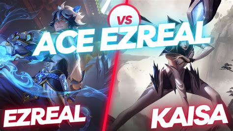 Ace Ezreal Ezreal Vs Kaisa Adc Gameplay Patch Season