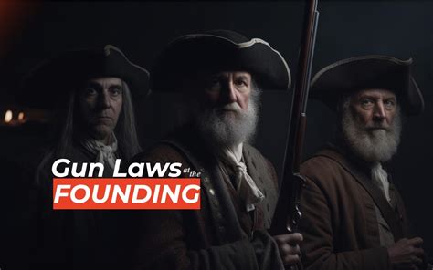 Gun Laws at the Time of the Founding of the United States