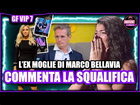 Gf Vip 7 Lex Moglie Di Marco Bellavia Commenta La Squalifica Di