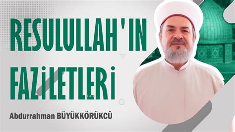 ABDURRAHMAN BÜYÜKKÖRÜKÇÜ HOCAEFENDİ RESULULLAH IN FAZİLETLERİ YouTube