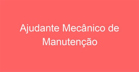 Vaga De Emprego Ajudante Mecânico De Manutenção São José Dos Campos ...