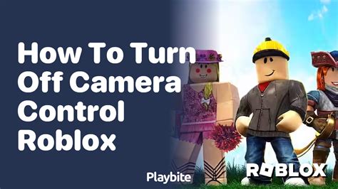 How To Turn Off Camera Control In Roblox A Simple Guide Playbite