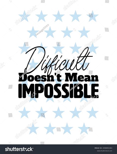 Difficult Doesnt Mean Impossible Inspirational Motivational Stock