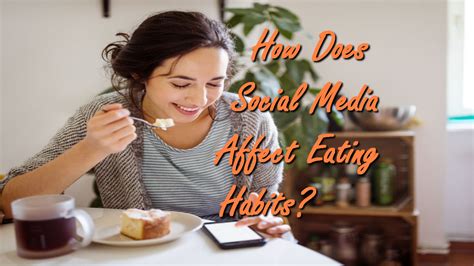 How Does Social Media Affect Eating Habits You Have I Want