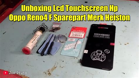 Unboxing Lcd Touchscreen Hp Oppo Reno F Sparepart Merk Heiston Youtube