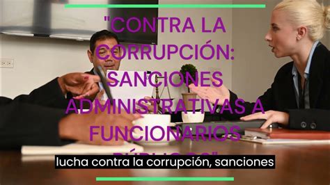 Cuales Son Las Sanciones Administrativas Para Funcionarios Públicos Youtube