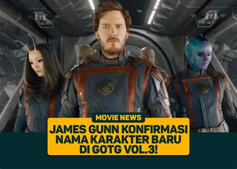 James Gunn Konfirmasi Nama Karakter Baru Di Gotg Vol Greenscene