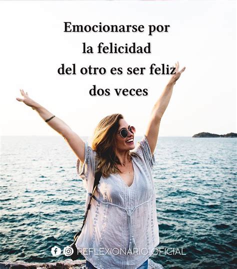 Emocionarse Por La Felicidad Del Otro Es Ser Feliz Dos Veces