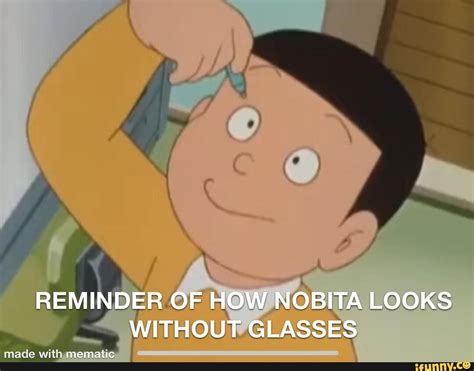 Reminder Of How Nobita Looks Without Glasses Made With Tle Na Tie Ifunny