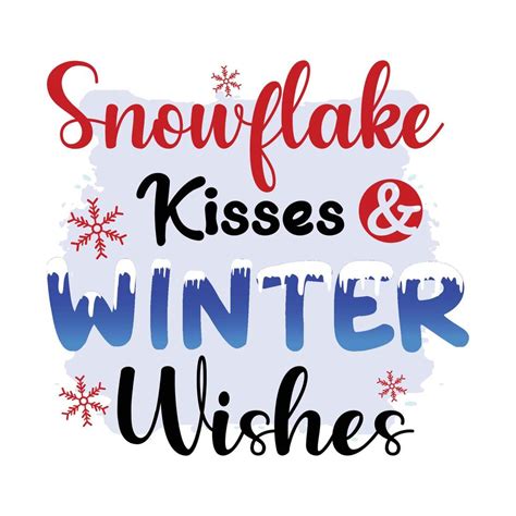 Snowflake Kisses And Winter Wishes Winter Sublimation Design Perfect