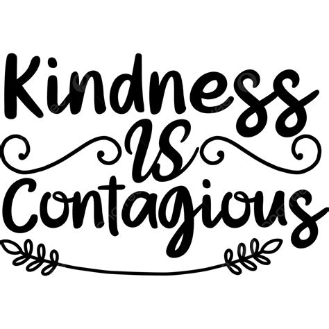 Kindness Is Contagious Kindness Svg Svg Design Kindness PNG And