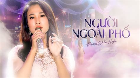 NGƯỜI NGOÀI PHỐ MV OFFICIAL Ca sĩ Phương Diễm Huyền Giọng Hát