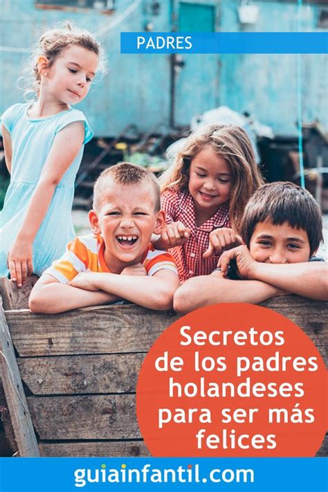 6 Secretos De Los Padres Holandeses Para Criar A Los Niños Más Felices Del Mundo Niños Niños