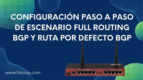 Configuración paso a paso de escenario full routing BGP y ruta por