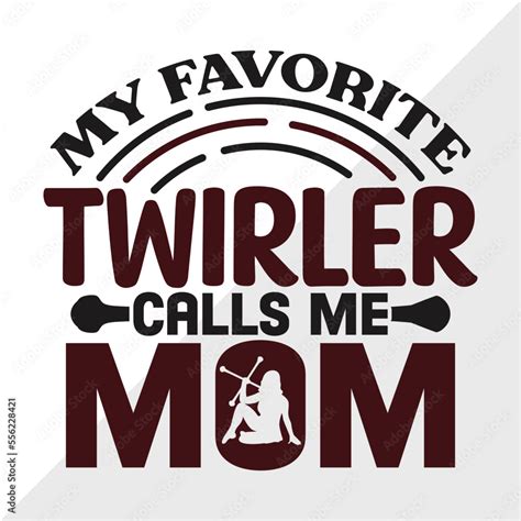 My Favorite Twirler Calls Me Mom Svg Cut File Twirlers Svg Baton Svg Baton Gymnast Svg Twirl