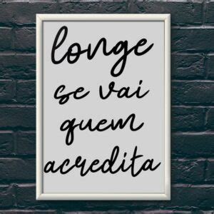 Quadro Decorativo Longe Se Vai Quem Acredita Wallze