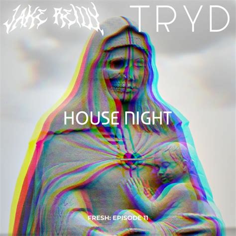 Stream Tryd B B Jake Reilly House Night By Tryd Listen Online For