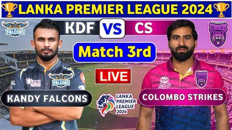 Colombo Strikers Vs Kandy Falcons 3rd Match KDF Vs CS 3rd T20 Live