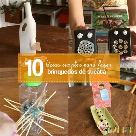 10 Brinquedos De Sucata Fáceis De Fazer Tempojunto