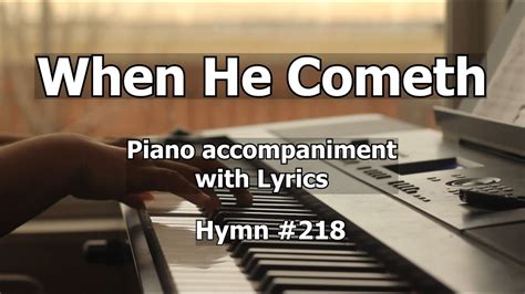 When He Cometh Worship Hymn Piano W Lyrics YouTube