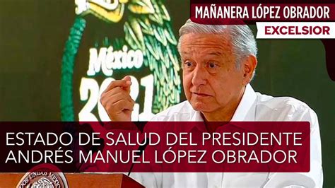 Estado De Salud De L Pez Obrador Es Bueno Ssa Ser Dado De Alta Youtube