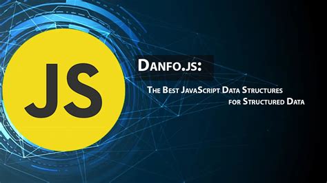 Danfo Js The Best JavaScript Data Structures For Structured Data