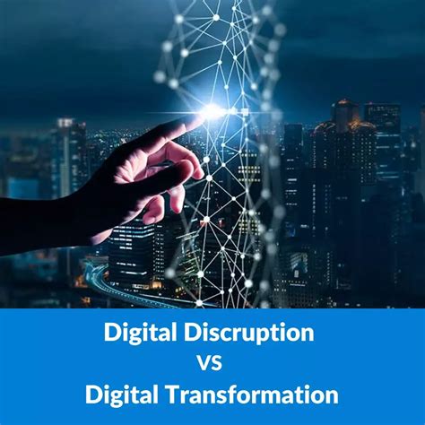 3 Key Differences Between Digital Disruption And Digital Transformation