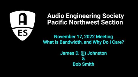 2022 11 17 AES PNW Section What Is Bandwidth And Why Do I Care