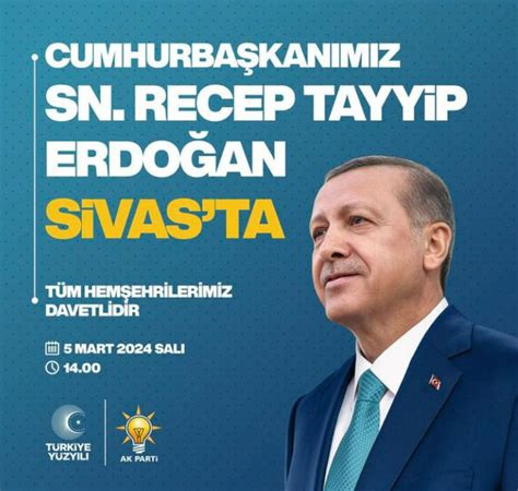 Vakit Tamam SİVAS Cumhurbaşkanı Erdoğan Bugün SİVAS ta Büyük Sivas