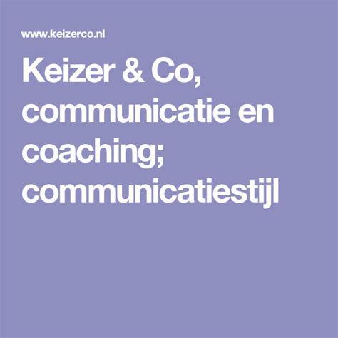 Keizer Co Communicatie En Coaching Communicatiestijl Coaching