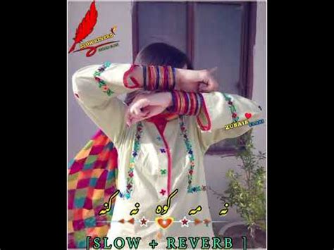 Na Ma Kawa Na Kana Pashto Song Slow Reverb YouTube