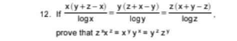 12 If Logxx Y Z−x Logyy Z X−y Logzz X Y−z Prove That Zxx2 Xyyx Y2