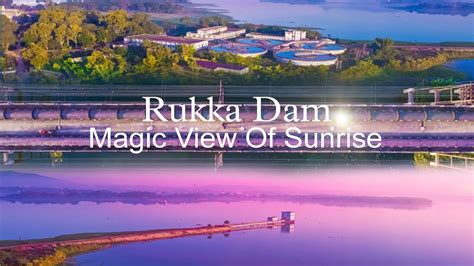 Beauty Of Rukka Dam Sunrise Point YouTube