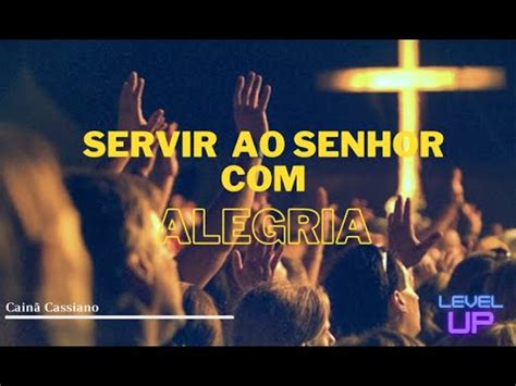 Servir Ao Senhor Alegria Youtube