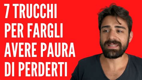 Trucchi Per Fargli Avere Paura Di Perderti Youtube