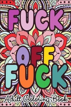 Fuck Off Fuck Adult Coloring Book Great Gag Gift Swear Words Coloring Book In A Travel