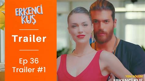 Erkenci Kus Ep 36 Trailer 1 Can Yaman And Demet Ozdemir English 2019