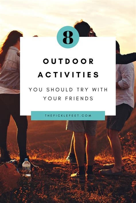 8 Outdoor Activities You Should Try With Your Friends - The Fickle Feet