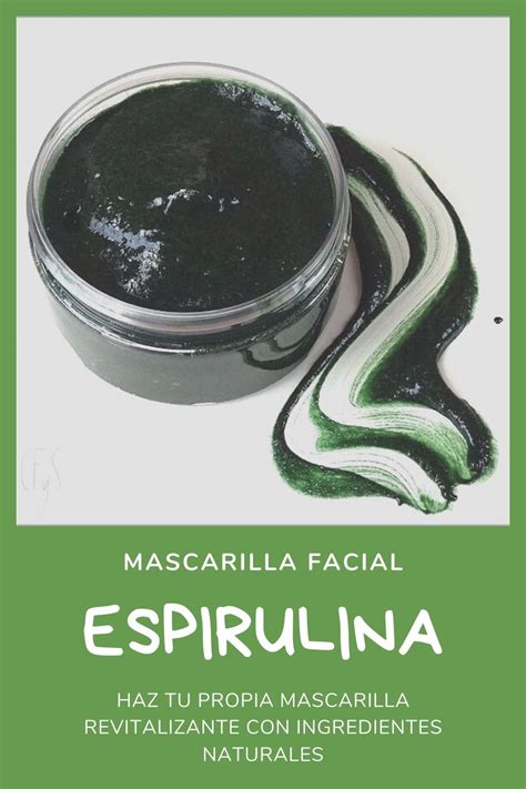 Mascarilla Revitalizante Con Alga Espirulina Productos Caseros De