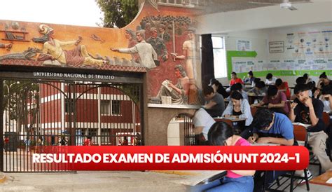 Trujillo Unt Examen De Admisión 2024 I Áreas B Y C Mira AquÍ La Lista De Ingresantes Y