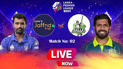 LPL Live Jaffna Kings Vs Galle Marvels Match No 2 GM Vs JK Live