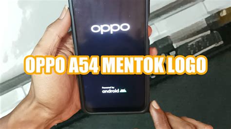 CARA MENGATASI OPPO A54 HANG LOGO MENTOK YouTube