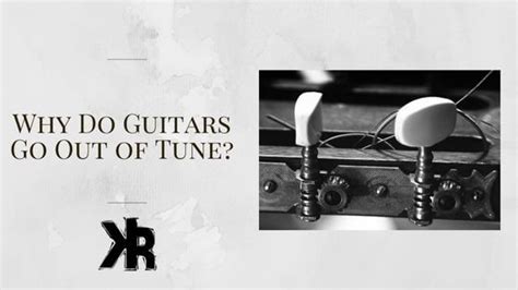 Why Do Guitars Go Out Of Tune