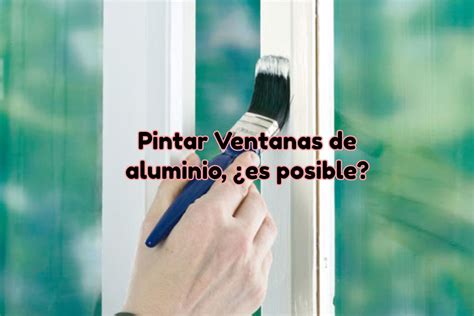 ¿cómo Pintar Ventanas O Puertas De Aluminio 2024