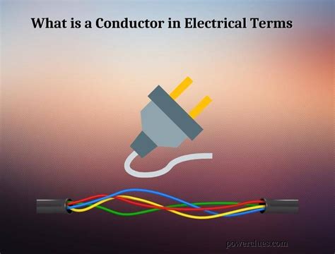 What is a Conductor in Electrical Terms? (Examples of Conductors) - Power Clues