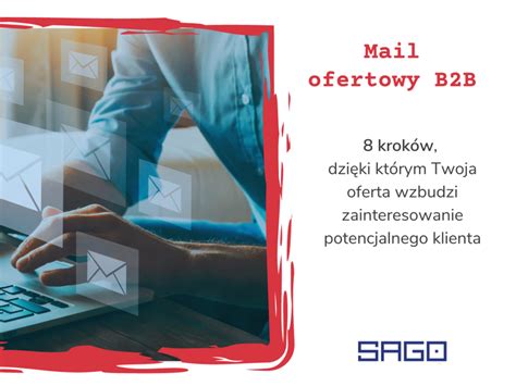 Mail ofertowy B2B jak go napisać żeby pozyskać klienta Sago Media